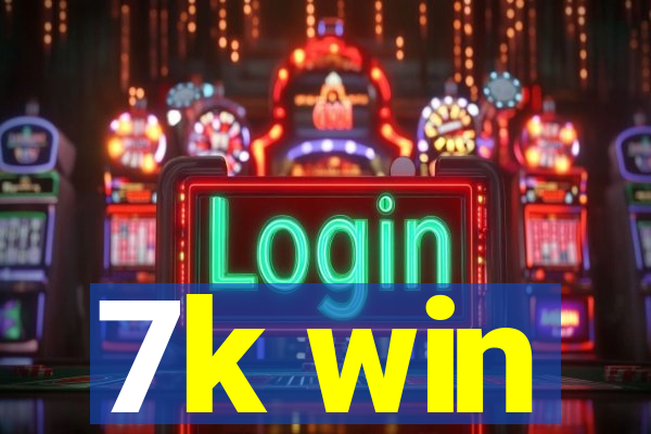 7k win